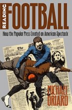 Cover art for Reading Football: How the Popular Press Created an American Spectacle (Cultural Studies of the United States)