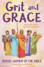 Cover art for Grit and Grace: Heroic Women of the Bible