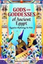 Cover art for Gods and Goddesses of Ancient Egypt: Egyptian Mythology for Kids