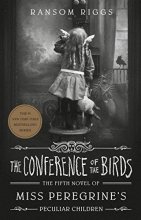 Cover art for The Conference of the Birds (Miss Peregrine's Peculiar Children)