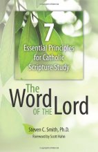 Cover art for The Word of the Lord: 7 Essential Principles for Catholic Scripture Study