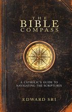 Cover art for The Bible Compass: A Catholic's Guide to Navigating the Scriptures