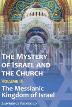 Cover art for The Mystery of Israel and the Church, Vol. 3: The Messianic Kingdom of Israel