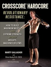 Cover art for CrossCore HardCore: Revolutionary Resistance: How to Build Maximum Muscle and Extreme Strength Without Weights, Machines or Gyms