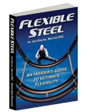 Cover art for Flexible Steel: An Insider's Guide to Ultimate Flexibility