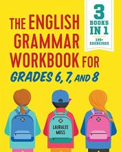 Cover art for The English Grammar Workbook for Grades 6, 7, and 8: 125+ Simple Exercises to Improve Grammar, Punctuation, and Word Usage (English Grammar Workbooks)