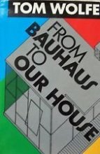 Cover art for By Tom Wolfe - From Bauhaus to Our House (1905-06-18) [Hardcover]