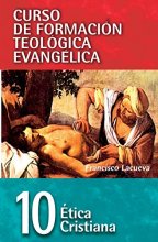 Cover art for CFT 10 - Ética cristiana (Curso de Formacion Teologica Evangelica) (Spanish Edition)