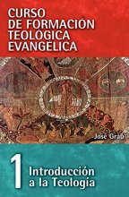 Cover art for CFT 01- Introducción a la teología (Curso de Formacion Teologica Evangelica) (Spanish Edition)
