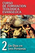 Cover art for CFT 02 - Un Dios en tres personas (Curso de formación teológica evangélica/ Spiritual Formation in Evangelical Theological Education) (Spanish Edition)