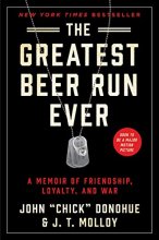 Cover art for The Greatest Beer Run Ever: A Memoir of Friendship, Loyalty, and War