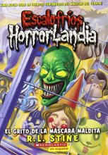Cover art for Escalofríos HorrorLandia #4: El grito de la máscara maldita: (Spanish language edition of Goosebumps HorrorLand #4: Scream of the Haunted Mask) (4) (Spanish Edition)