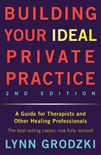 Cover art for Building Your Ideal Private Practice: A Guide for Therapists and Other Healing Professionals