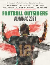 Cover art for Football Outsiders Almanac 2021: The Essential Guide to the 2021 NFL and College Football Seasons