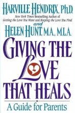 Cover art for Giving the Love That Heals: A Guide for Parents