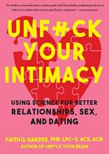 Cover art for Unfuck Your Intimacy: Using Science for Better Relationships, Sex, and Dating (5-Minute Therapy)
