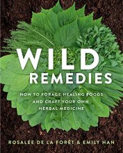 Cover art for Wild Remedies: How to Forage Healing Foods and Craft Your Own Herbal Medicine