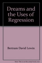 Cover art for Dreams and the Uses of Regression (The Freud Anniversary Lecture Series) New York Psychoanalytic Institute