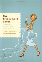 Cover art for The Bridesmaid Guide: Etiquette, Parties and Being Fabulous