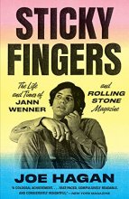 Cover art for Sticky Fingers: The Life and Times of Jann Wenner and Rolling Stone Magazine