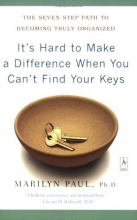 Cover art for It's Hard to Make a Difference When You Can't Find Your Keys: The Seven-Step Path to Becoming Truly Organized (Compass)