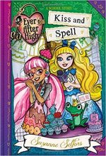 Cover art for Kiss and Spell: A School Story (Ever After High 2 - Ever After Rebels)