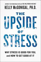 Cover art for The Upside of Stress: Why Stress Is Good for You, and How to Get Good at It