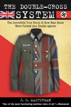 Cover art for The Double-Cross System: The Incredible True Story of How Nazi Spies Were Turned into Double Agents