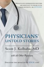 Cover art for Physicians' Untold Stories: Miraculous experiences doctors are hesitant to share with their patients, or ANYONE!
