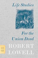 Cover art for Life Studies and For the Union Dead (FSG Classics)