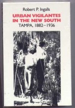 Cover art for Urban Vigilantes in the New South: Tampa, 1882-1936