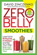 Cover art for Zero Belly Smoothies: Lose up to 16 Pounds in 14 Days and Sip Your Way to A Lean & Healthy You!