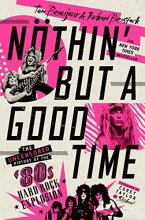 Cover art for Nöthin' But a Good Time: The Uncensored History of the '80s Hard Rock Explosion