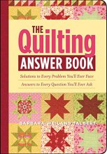 Cover art for The Quilting Answer Book: Solutions to Every Problem You'll Ever Face; Answers to Every Question You'll Ever Ask