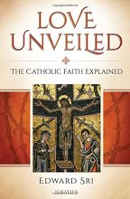 Cover art for Love Unveiled: The Catholic Faith Explained