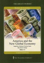 Cover art for America and the New Global Economy (Part 1-3 Lecture Transcript and Course Guidebook)