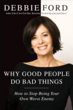 Cover art for Why Good People Do Bad Things: How to Stop Being Your Own Worst Enemy