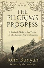 Cover art for The Pilgrim's Progress: A Readable Modern-Day Version of John Bunyan’s Pilgrim’s Progress (Revised and easy-to-read) (The Pilgrim's Progress Series)
