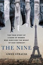 Cover art for The Nine: The True Story of a Band of Women Who Survived the Worst of Nazi Germany
