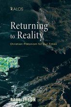Cover art for Returning to Reality: Christian Platonism for Our Times (Kalos)