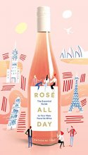 Cover art for Rosé All Day: The Essential Guide to Your New Favorite Wine