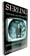 Cover art for Serling: The Rise and Twilight of Television's Last Angry Man (1st Edition)