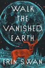 Cover art for Walk the Vanished Earth: A Novel