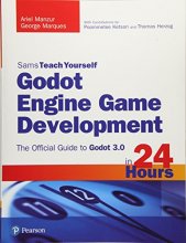 Cover art for Godot Engine Game Development in 24 Hours, Sams Teach Yourself: The Official Guide to Godot 3.0