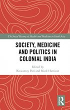 Cover art for Society, Medicine and Politics in Colonial India (The Social History of Health and Medicine in South Asia)