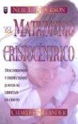 Cover art for El Matrimonio Cristocentrico = The Christ Centered Marriage (Spanish Edition)