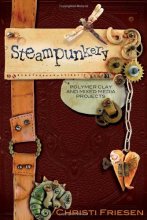 Cover art for Steampunkery: Polymer Clay and Mixed Media Projects