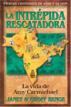 Cover art for La Intrpida Rescatadora: La Vida De Amy Carmichael (Heroes Cristianos De Ayer Y De Hoy) (Heroes Cristianos de Ayer y Hoy) (Spanish Edition)