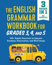 Cover art for The English Grammar Workbook for Grades 3, 4, and 5: 140+ Simple Exercises to Improve Grammar, Punctuation and Word Usage (English Grammar Workbooks)
