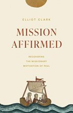 Cover art for Mission Affirmed: Recovering the Missionary Motivation of Paul (The Gospel Coalition)
